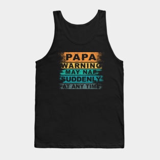 Vintage Father Day, Papa Warning May Nap Suddenly At Any Time Tank Top